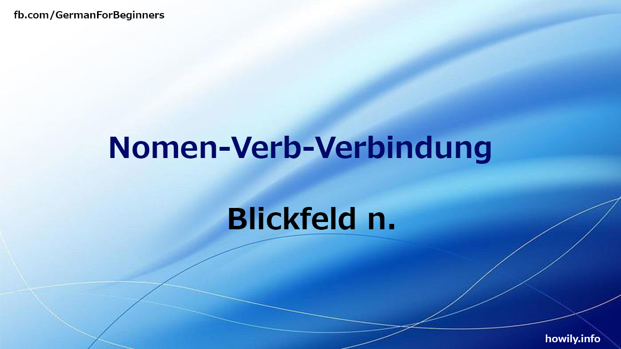 Blickfeld n. Blickfeld n.