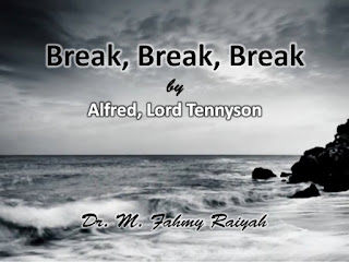 My personal: Break, Break, Break- By Alfred Lord Tennyson