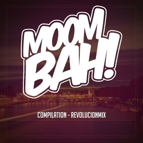 Compilation Moombah Abril 2017 - RevolucionMix