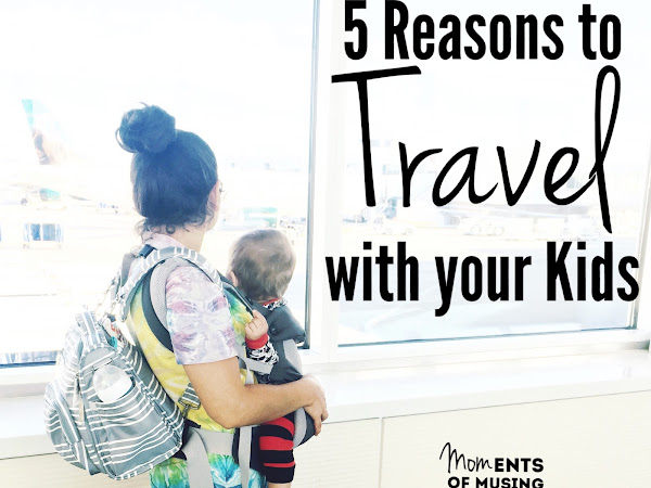 5 Reasons to Travel with Your Kid(s)