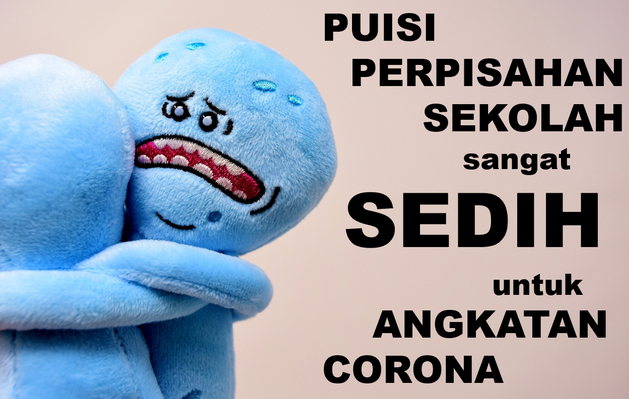 Puisi Perpisahan Sekolah untuk Angkatan Corona