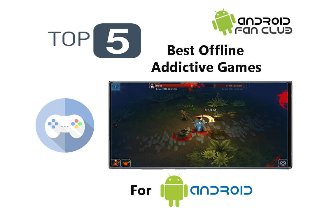 Top 5 Best Offline Addictive Games for Android Samsung & Huawei in 2022