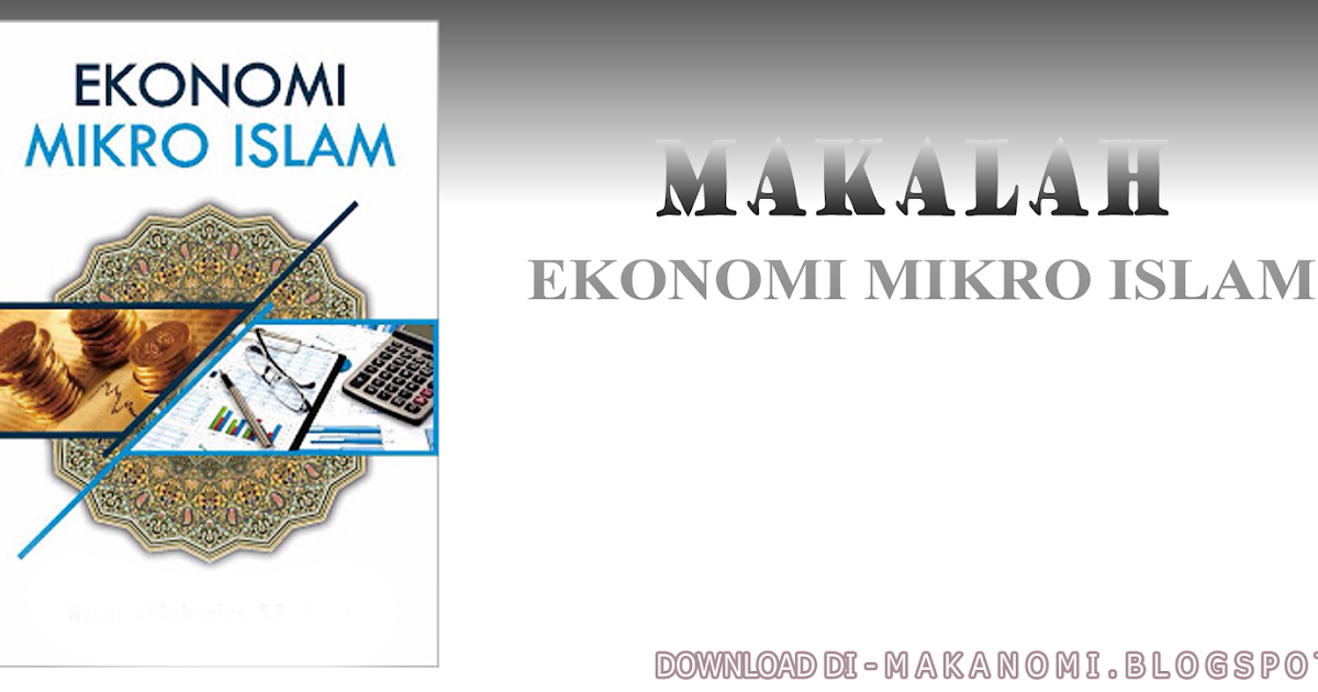 Makalah Ekonomi Mikro Islam Lengkap Daftar Isi Makanomi Education