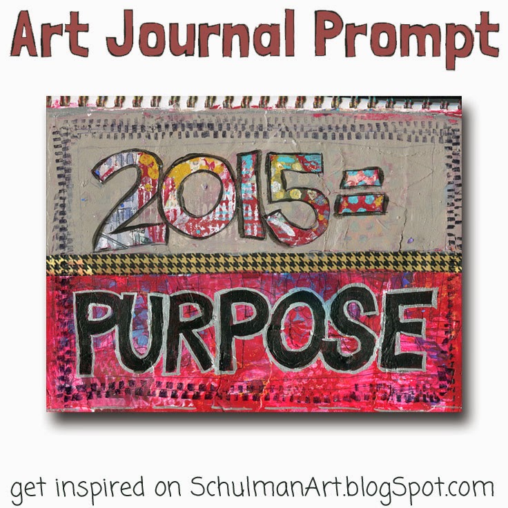 #artjournal | art journal ideas | art journal pages | get inspired on http://schulmanart.blogspot.com/2014/12/2015-year-of-purpose.html