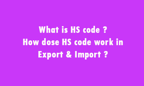 What Is HS Code How Does HS Code Work In Export And Import Export 