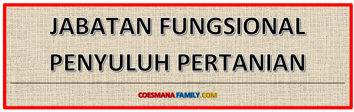 Jabatan Fungsional Penyuluh Pertanian dan Kelas Jabatannya - Coesmana