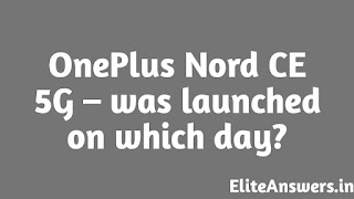 OnePlus Nord CE 5G – was launched on which day?