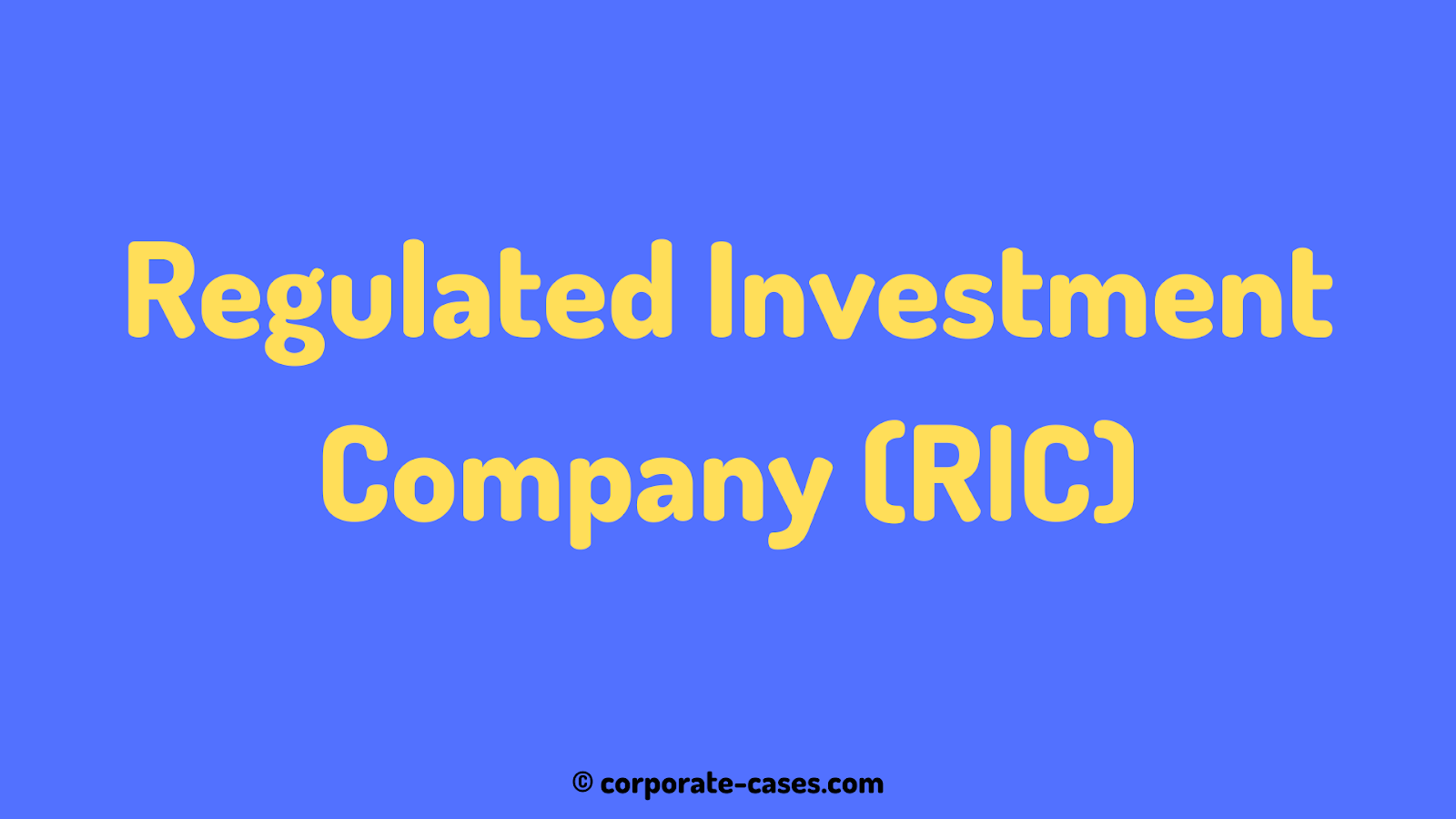 Regulated Company & Regulated Investment Company (RIC)