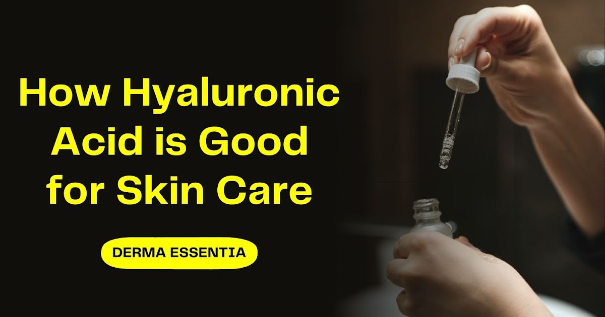 How Hyaluronic Acid is Good for Skin Care