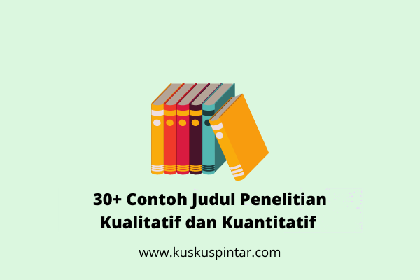 Contoh Judul Penelitian Kualitatif dan Kuantitatif