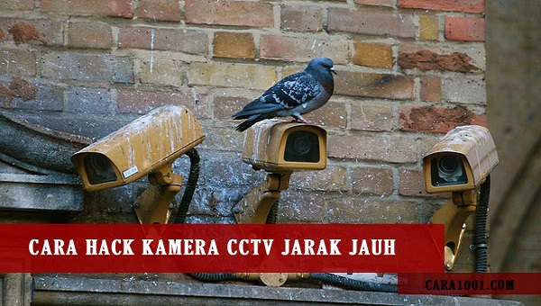  atau bahasa awamnya adalah kamera pengintai Cara Hack CCTV Terdekat Lewat HP Terbaru