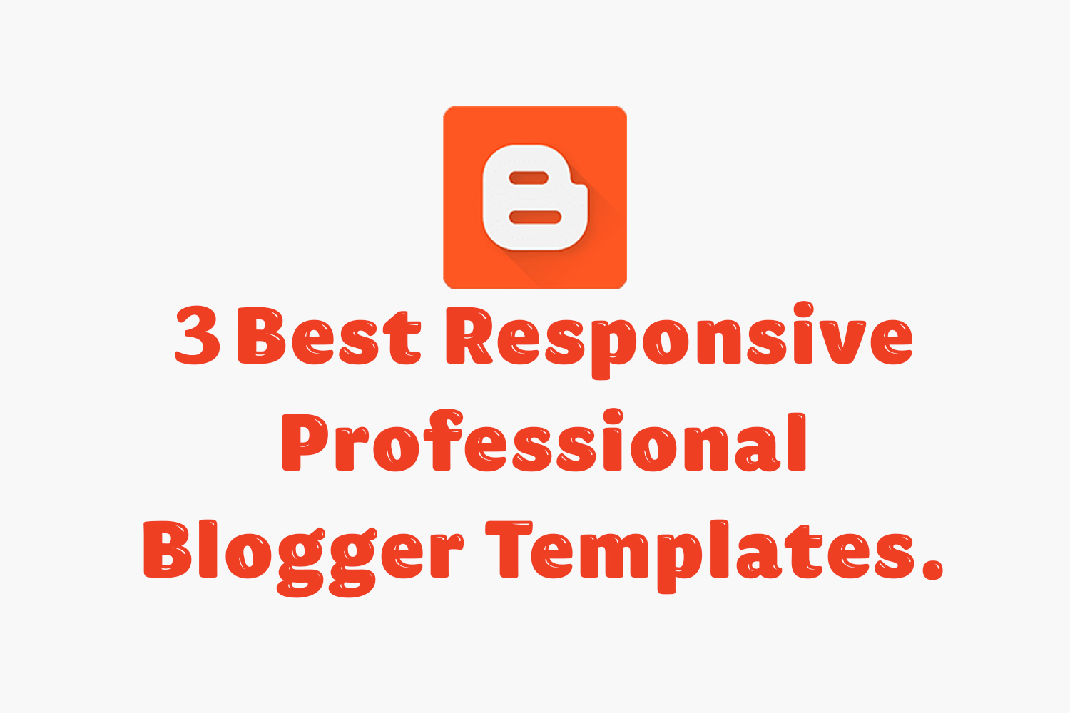 3 Best Responsive Blogger Templates for Blogger.com