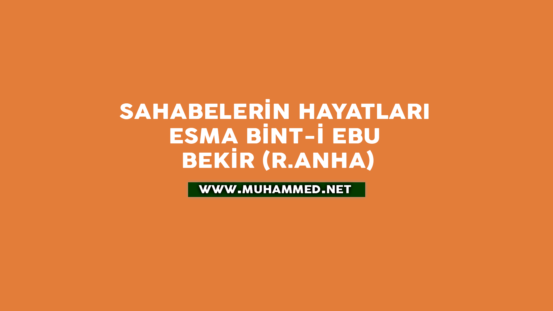 Esma bint-i Ebu Bekir (r.anha) Esma bint-i Ebu Bekir (r.anha)