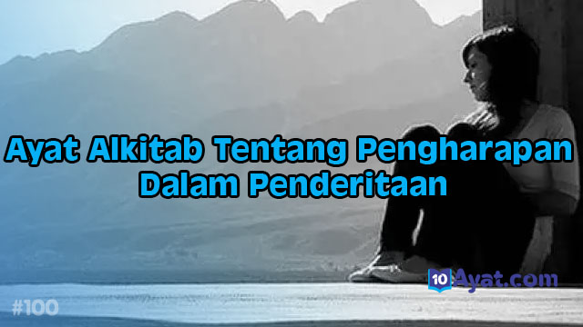 10%2BAyat%2BAlkitab%2BTentang%2BPengharapan%2BDalam%2BPenderitaan