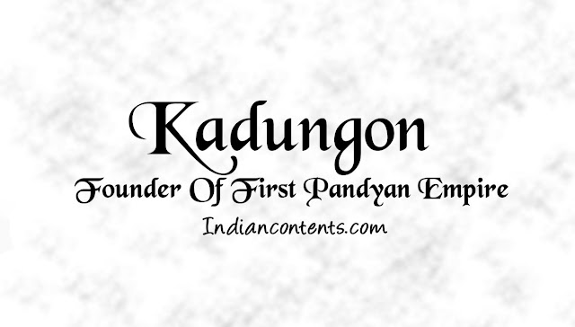Kadungon - Founder Of First Pandyan Empire