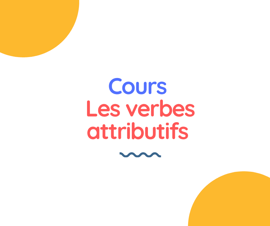 Cours  les verbes attributifs
