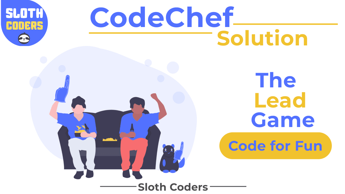 The Lead Game CodeChef Solution Sloth Coders