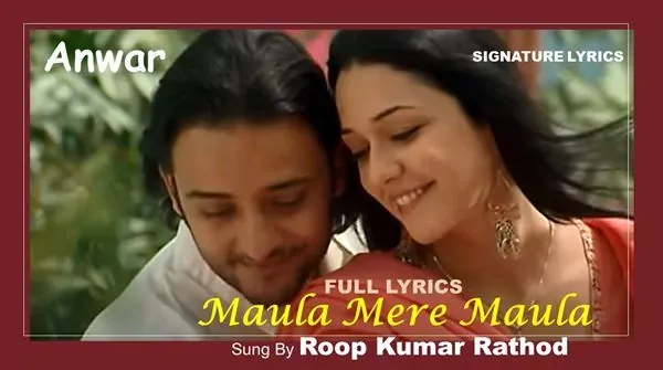 MAULA MERE MAULA Lyrics - Roop Kumar Rathod - Anwar