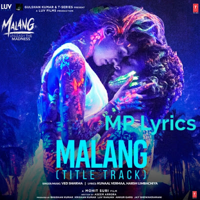 Malang Title Track Ved Sharma: MP3 Download, Lyrics Malang Title Track Ved Sharma: MP3 Download, Lyrics