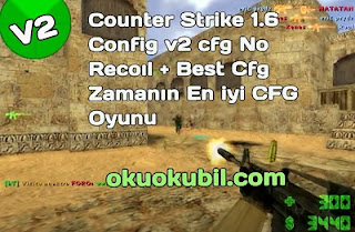 Counter Strike 1.6 Config v2 cfg No Recoıl + Best Cfg Zamanın En iyi CFG Oyunu İndir Kasım 2020