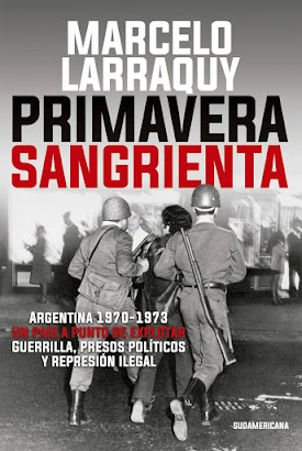 Primavera Sangrienta -LARRAQUY- En los 70, Perón promovió la violencia sin avalarla explicitamente