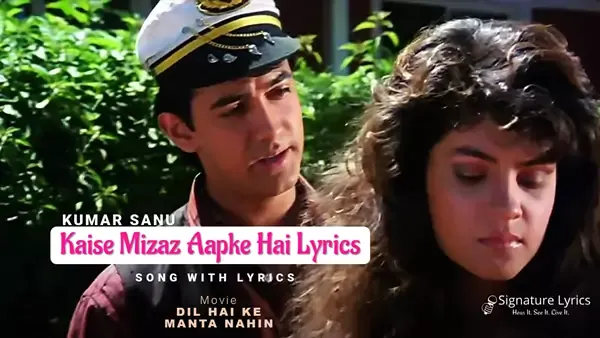 Kaise Mizaz Aapke Hai Lyrics - Dil Hai Ke Manta Nahin