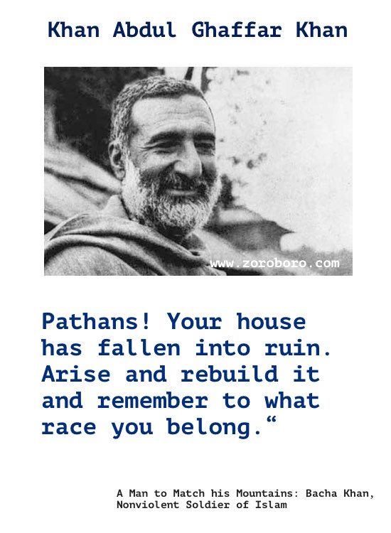 Khan Abdul Ghaffar Khan Quotes. Khan Abdul Ghaffar Khan (Bacha Khan). Khan Abdul Ghaffar Khan (Frontier/Simant Gandhi) Independence Quotes