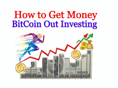 How to Get Money with BitCoin Out Investing