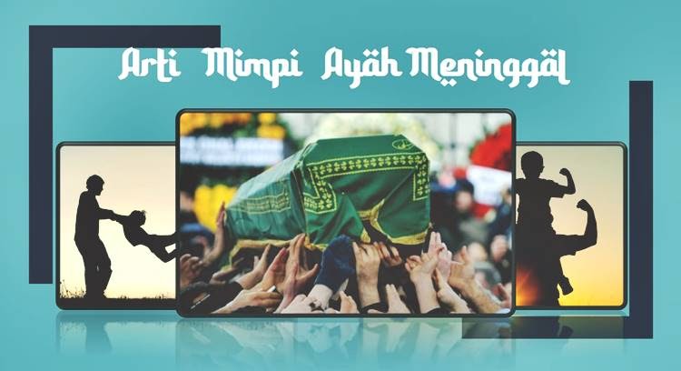 20+ Arti Mimpi Ayah Meninggal Kecelakaan