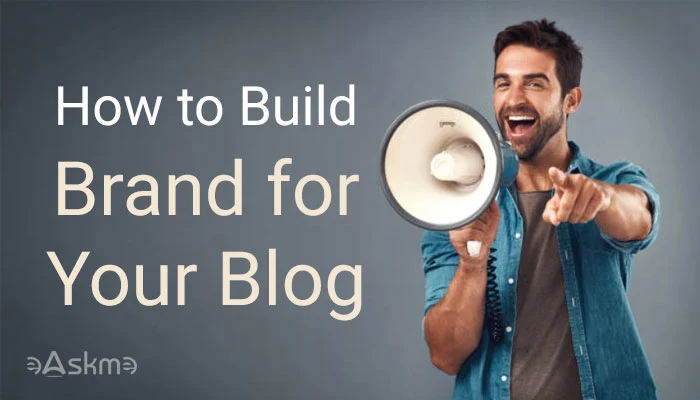 How to Build Brand for Your Blog in 2022: eAskme
