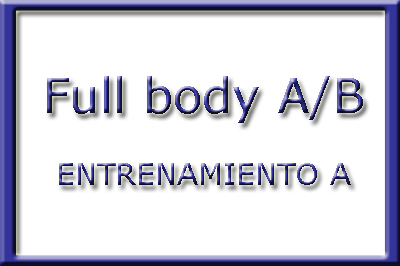 Rutina full body A/B - Entrenamiento A