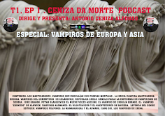 CENIZA DA MORTE PODCAST T1,Ep1: ESPECIAL VAMPIROS DE EUROPA Y ASIA