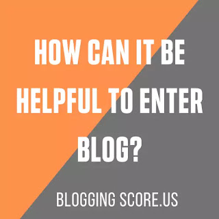 How Can It Be Helpful To Enter Blog How Can It Be Helpful To Enter Blog?
