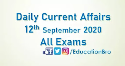 Daily Current Affairs 12th September 2020 For All Government Examinations