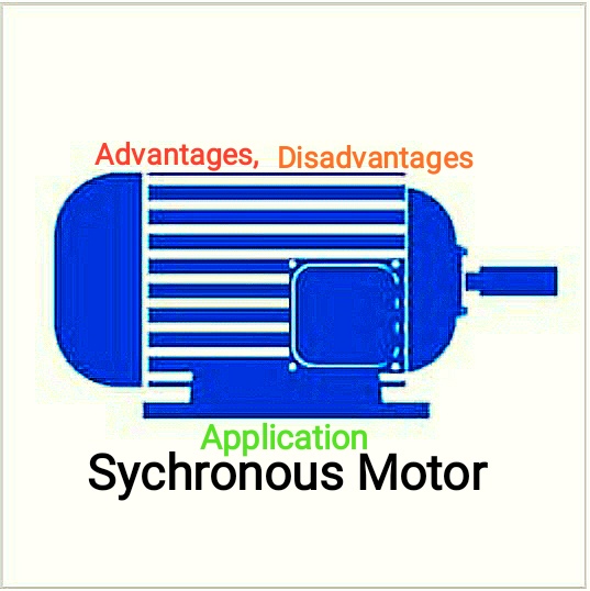 Advantages, Disadvantages and Application Of Synchronous Motor