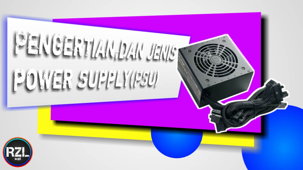 Pengertian, Jenis, Cara kerja Power supply Dan Fungsi Power Supply (PSU)