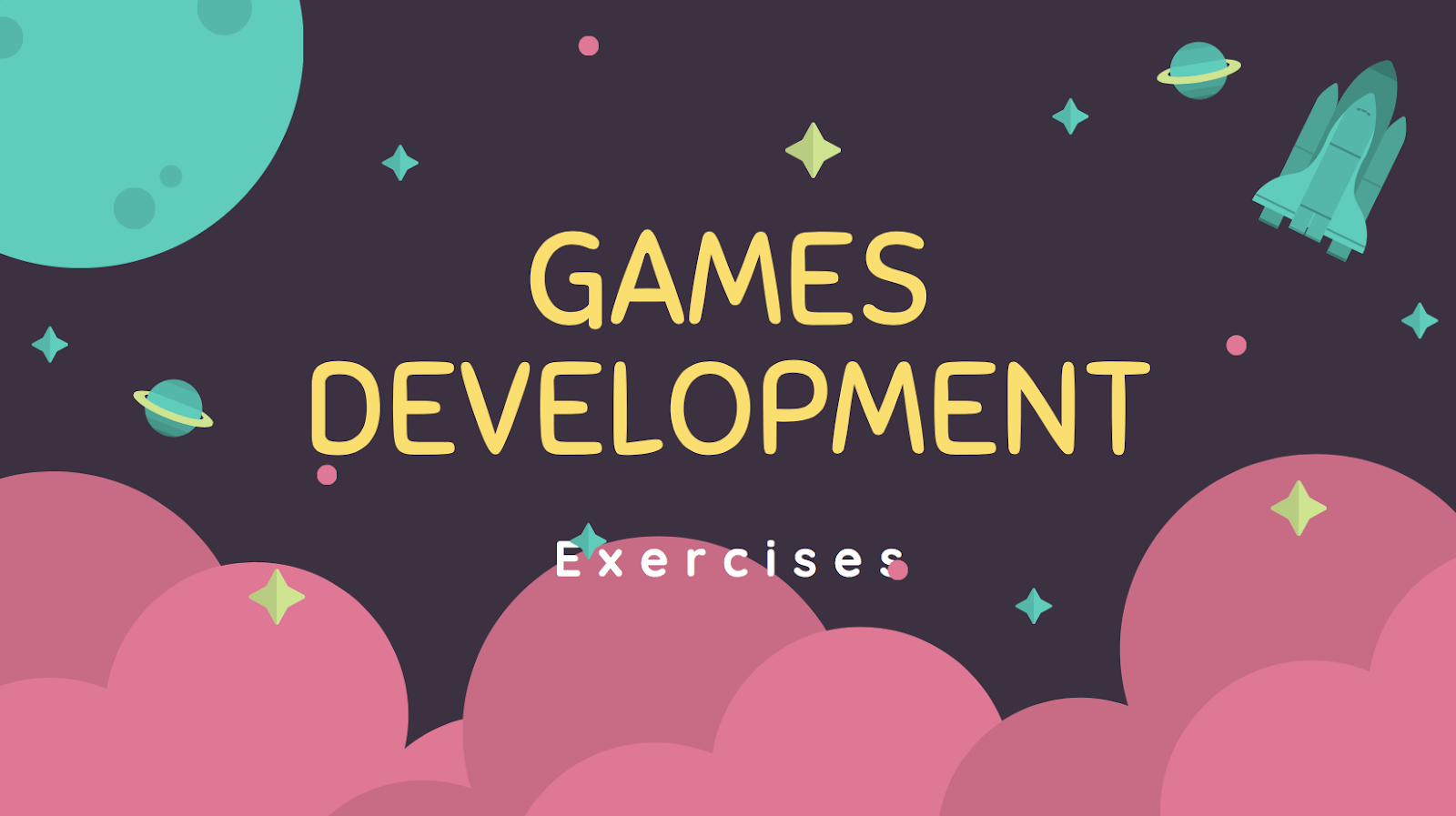 GAMES DEVELOPMENT EXERCISES