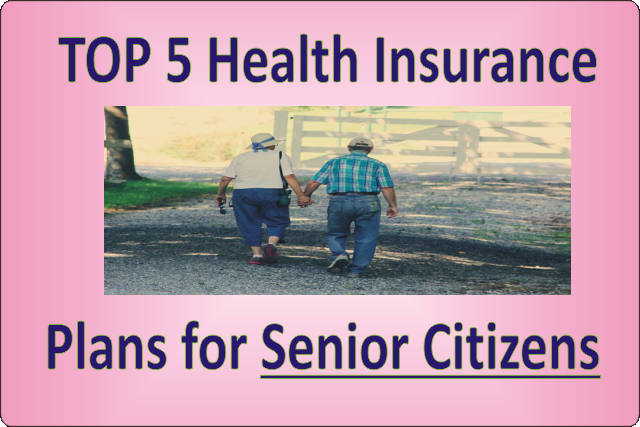 TOP 5 Health Insurance Plans for Senior Citizens