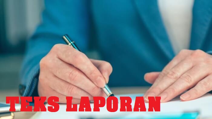 STRUKTUR TEKS LAPORAN DAN CIRI-CIRI KEBAHASAAN DALAM TEKS LAPORAN