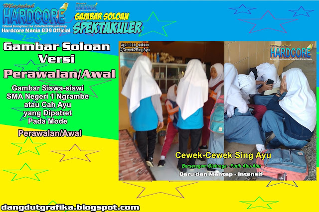 Gambar Soloan Spektakuler Versi Perawalan - Gambar Siswa-siswi SMA Negeri 1 Ngrambe Cover Putih Abu-Abu 6.2 DG