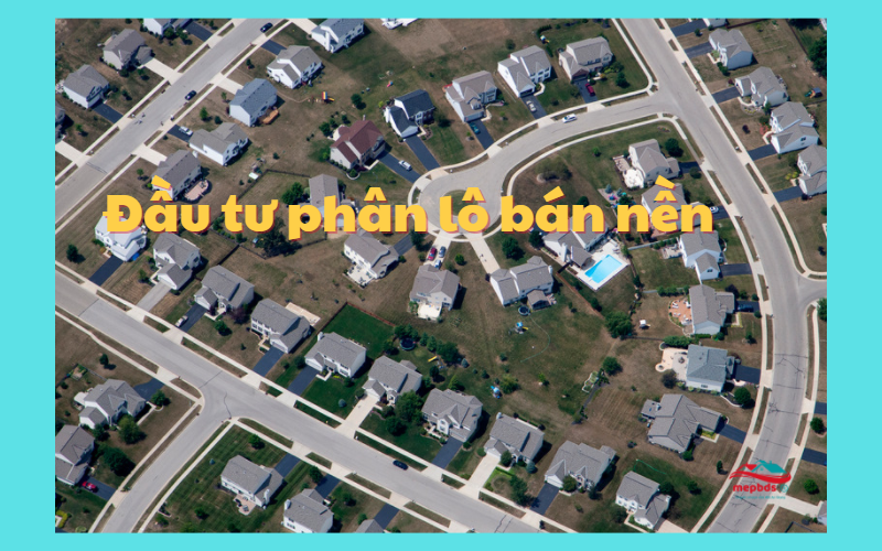 Đầu tư bất động sản phân lô bán nền