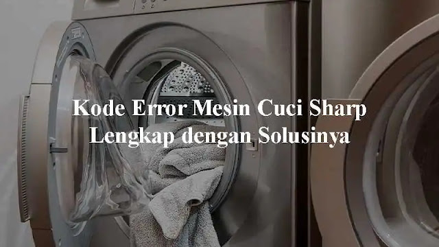  Mesin basuh Sharp berbunyi beep di saat mencuci memiliki arti menjelaskan bahwa ada yang mempunyai permasalahan  Kode Error Mesin Cuci SHARP Lengkap dengan Solusinya