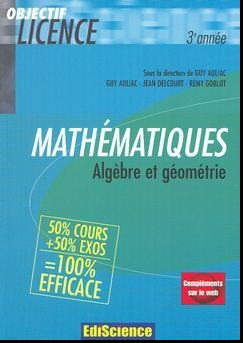 Livre : Mathématiques: Algèbre et géométrie, Objectif Licence 3e année Livre : Mathématiques: Algèbre et géométrie, Objectif Licence 3e année
