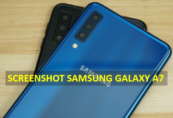 Cara Screenshot Samsung A7 (Dengan dan Tanpa Tombol)