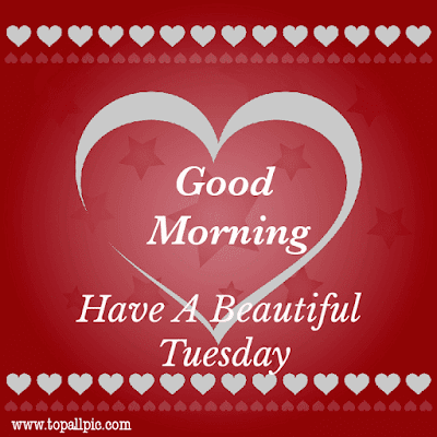 good morning tuesday images good morning tuesday images
