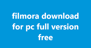 filmora downlaod free filmora download for pc full version free