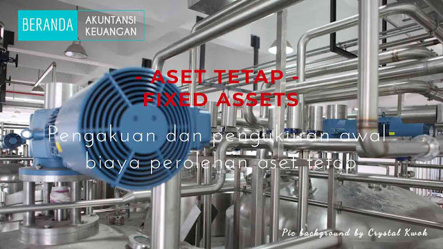 Biaya perolehan aset tetap Biaya perolehan aset tetap