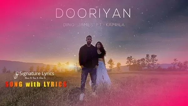 Dooriyan Lyrics - Dino James Ft. Kaprila Dooriyan Lyrics - Dino James Ft. Kaprila