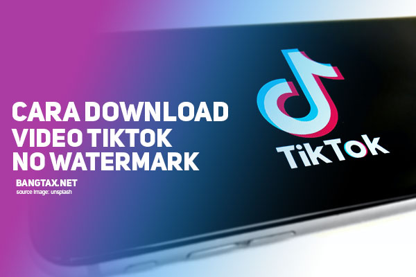 Cara Mudah Download Video Tiktok No Watermark Tanpa Ribet