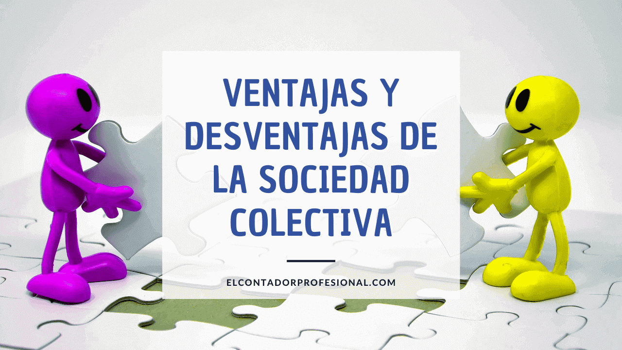 sociedad colectiva ventajas y desventajas